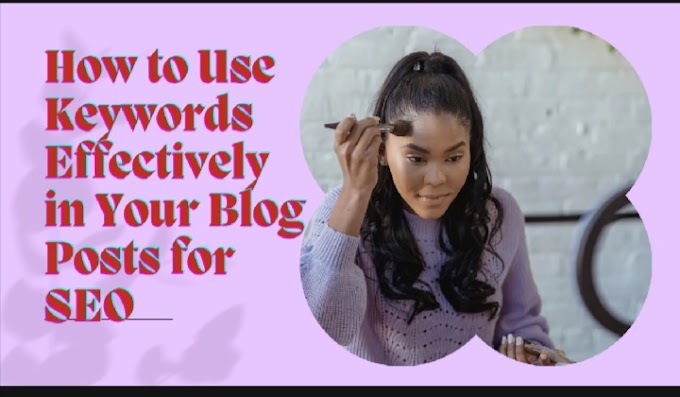 How to Use Keywords Effectively in Your Blog Posts for SEO