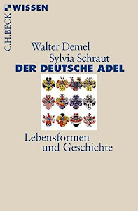 Der deutsche Adel: Lebensformen und Geschichte (Beck'sche Reihe)