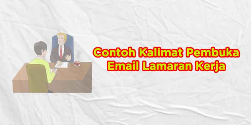 Contoh Kalimat Pembuka Pesan Email Lamaran Kerja Terbaru  Coldeja