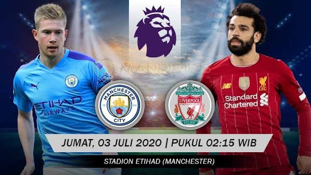 Prediksi Manchester City Vs Liverpool, Jumat 03 Juli 2020 Pukul 02.15 WIB @ Mola TV
