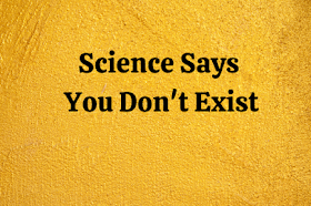 Science Says You Don't Exist