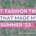 7 Fashion Trends that made my summer 2023
