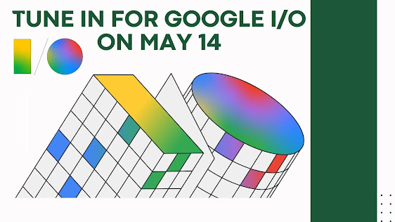 Tune in for Google I/O on May 14