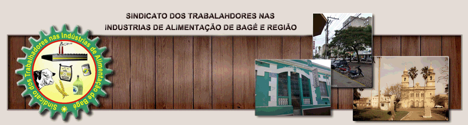 SINDICATO DOS TRABALHADORES NAS INDÚSTRIAS DE ALIMENTAÇÃO DE BAGÉ E REGIÃO