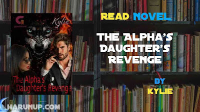 Read The Alpha's Daughter's Revenge Novel Full Episode