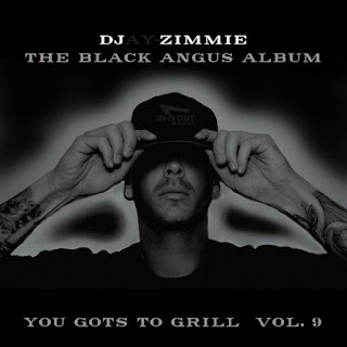 DJ Zimmie - You Gots To Grill - Volume 9 - The Black Angus Album (2017)