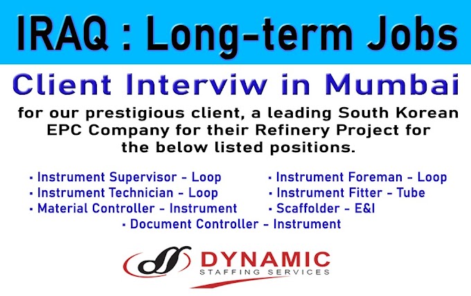 IRAQ REFINERY JOBS - LONG TERM - CLIENT INTERVIEW IN MUMBAI : DYNAMIC STAFFING SERVICES