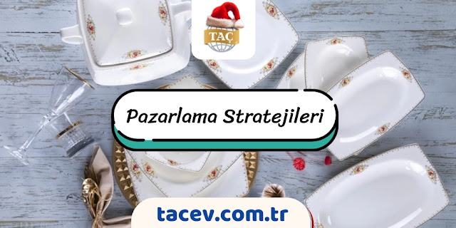 Pazarlama Stratejileri - Taç Ev