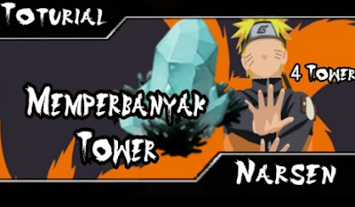 Tutorial Nambah Tower di Game Naruto Senki