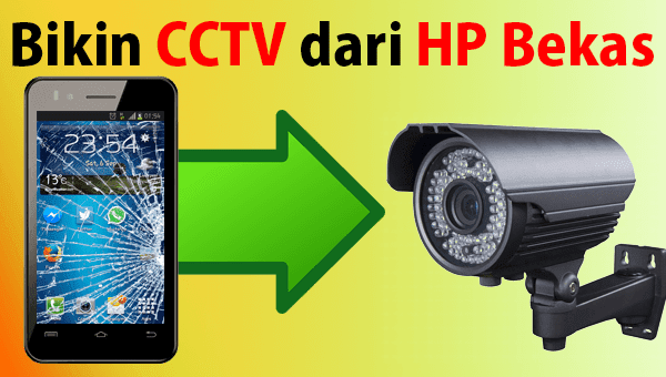 Cara Mengubah HP Bekas Jadi CCTV