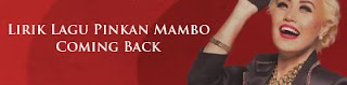 Lirik Lagu Pinkan Mambo - Coming Back