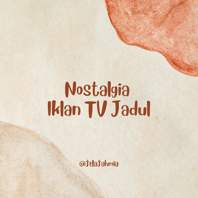 Nostalgia Iklan TV Jadul