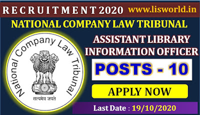 Recruitment for Assistant Library Information Officer (Posts-10) at NATIONAL COMPANY LAW TRIBUNAL, Last Date: 19/10/2020