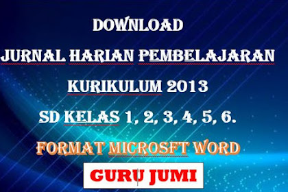 Download Jurnal Harian Pembelajaran Kurikulum 2013 SD Kelas 1, 2, 3, 4, 5, 6. Format Microsft Word