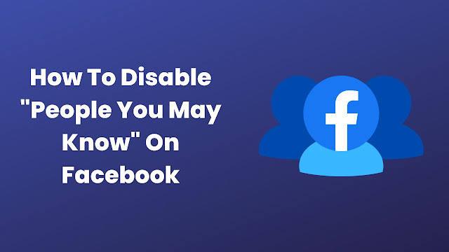 How To Disable "People You May Know" On Facebook