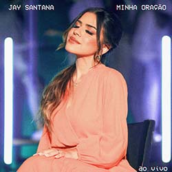 Baixar Música Gospel Minha Minha Oração - Jay Santana Mp3