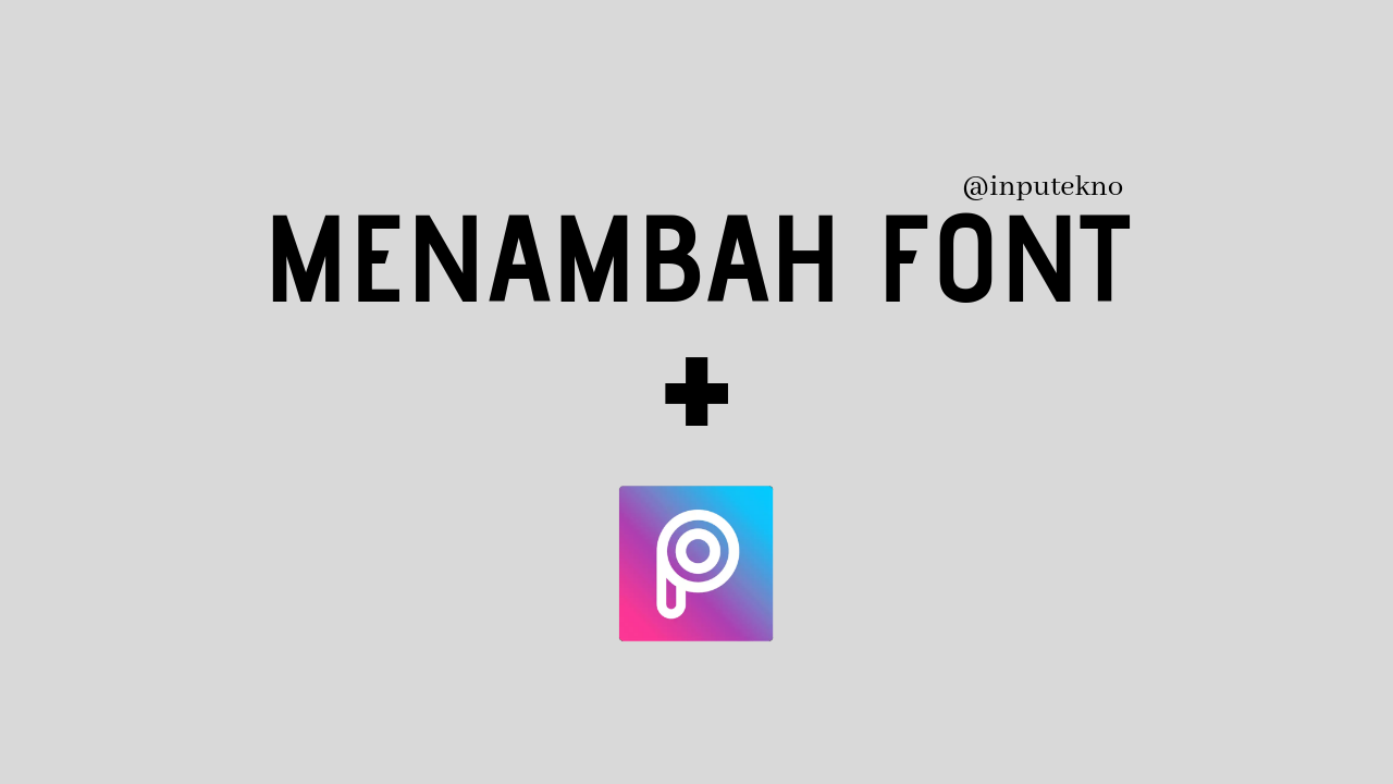 Cara Mudah dan Cepat Menambah Font di Picsart