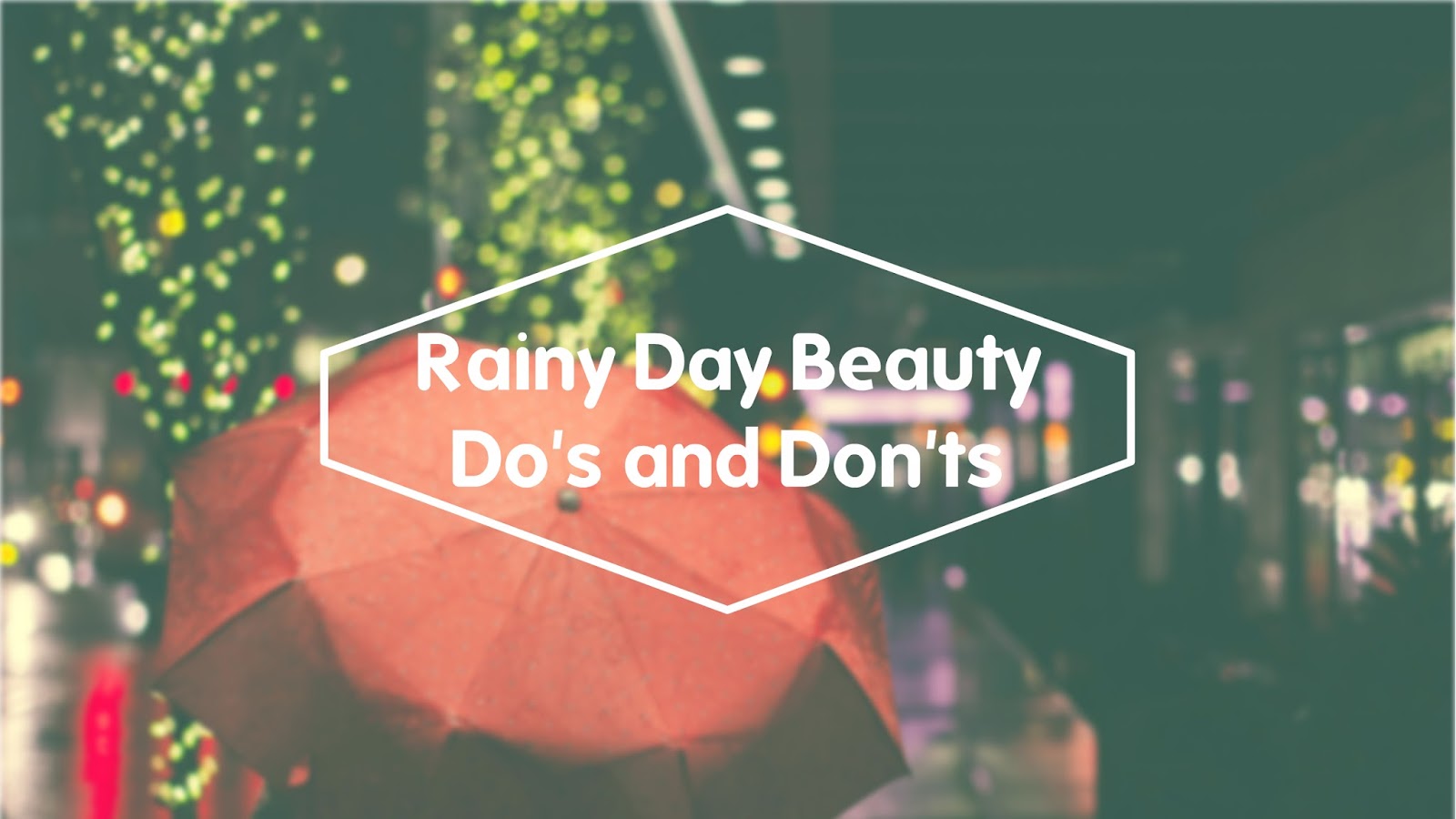 http://www.lightsandlatte.com/2016/06/rainy-day-beauty-dos-and-donts.html