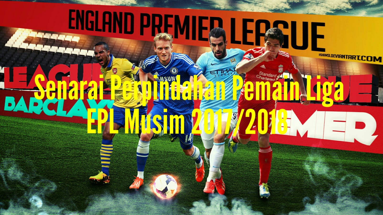 Senarai Perpindahan Pemain Liga EPL Musim 2017 2018 MY INFO SUKAN