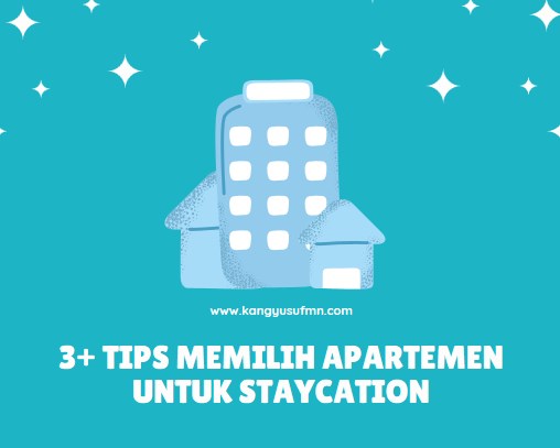 3+ Tips Memilih Apartemen untuk Staycation