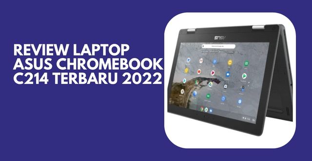 Review Laptop ASUS Chromebook C214 Terbaru 2022