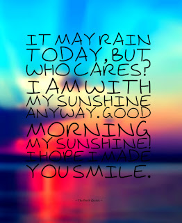 It-May-Rain-Today-But-Who-Cares-I’M-With-My-Sunshine-Anyway.-Good-Morning-My-Sunshine-I-Hope-I-Made-You-Smile-