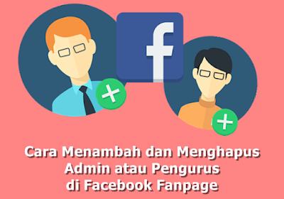 Pada tutorial kali ini saya akan memperlihatkan  Cara Menambah dan Menghapus Admin atau Pengurus di Facebook Fanpage