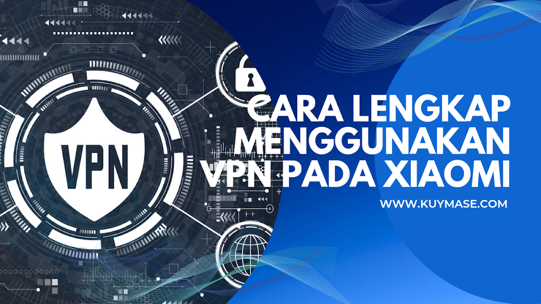 Cara Menggunakan VPN Xiaomi