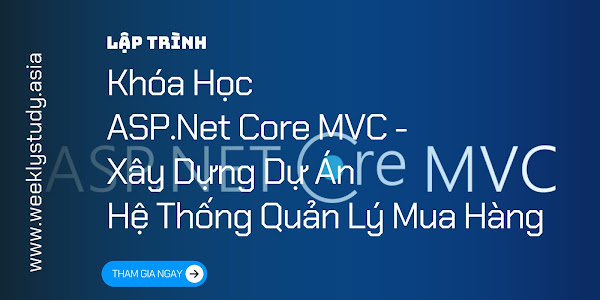 Giới Thiệu Khóa Học ASP.Net Core MVC - Xây Dựng Dự Án Hệ Thống Quản Lý Mua Hàng [Mã - 8176 A]