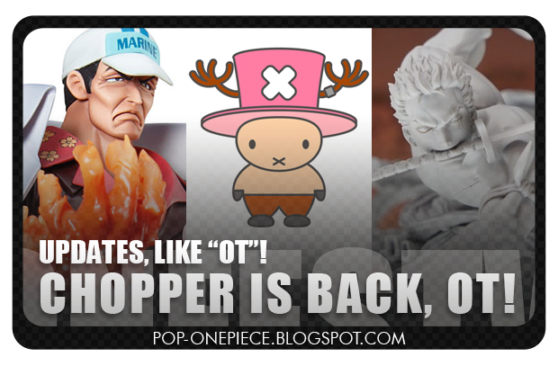 Updates! Chopper Ver.OT & Akainu Reprint Announcement!