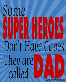 Some Super Heroes don't have capes, they are called Dad.  Share this printable quote with the dad in your life now.