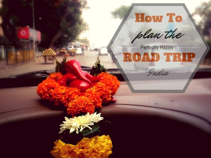 How to Plan the Perfectly Happy Road Trip in India!