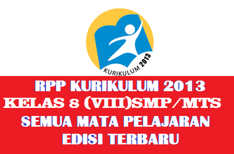  Download RPP Kurikulum 2013 Kelas 8 (VIII) SMP/MTs Semua Mata Pelajaran Edisi Revisi Terbaru  