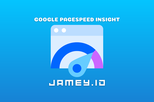 Cara menggunakan google pagespeed insight untuk meningkatkan kecepatan blog