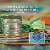 Internet Ebanking, Solusi Transaksi Yang Mudah Dan Cepat