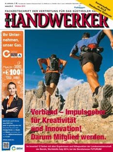 Der Handwerker - Oktober 2014 | CBR 96 dpi | Mensile | Artigianato | Informazione Locale
Die Fachzeitschrift Der Handwerker  informiert monatlich über aktuelle wirtschaftspolitische Themen, über die Tätigkeit in den Bezirken und Berufsgruppen, über Aus- und Weiterbildung, Recht und Steuern.