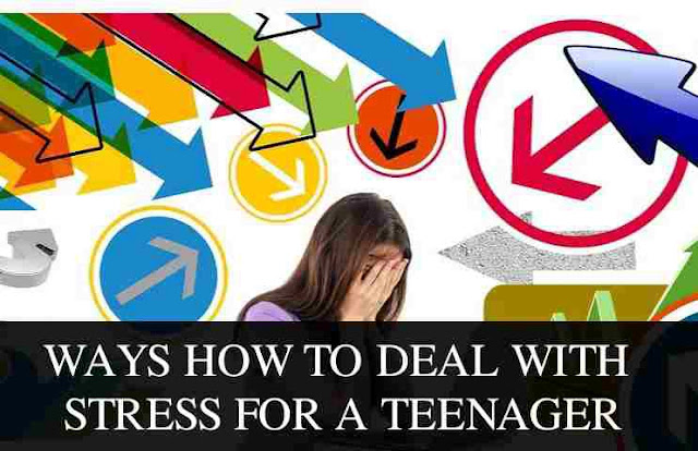 Ways How To Deal With Stress For A Teenager