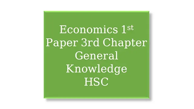 Economics 1st Paper 3rd Chapter General Knowledge HSC