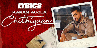 Chithiyaan Song Lyrics In English | Karan Aujla | Desi Crew | Rupan Bal