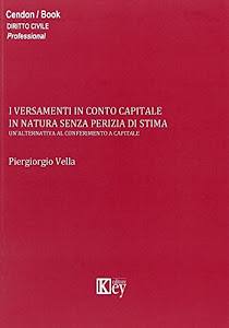 I versamenti in conto capitale in natura senza perizia di stima. Un'alternativa al conferimento a capitale