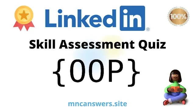 Object Oriented Programming (OOP) Skill Assessment Quiz 2022 | LinkedIn Skill Assessment Quiz | LinkedIn | MNC Answers