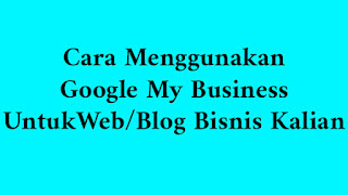 Menggunakan Google My Business Untuk Blog