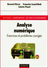 Analyse numérique Exercices et problèmes corrigés - Gratuitement  Résumé du livre : ANALYSE NUMERIQUE. Exercices et problèmes corrigés  Ce recueil d'exercices et de problèmes d'analyse numérique est conçu spécifiquement pour les premier et maître de mathématiques, mathématiques et ingénierie mathématique (MIM) et les étudiants mécaniques et d'ingénierie. Il fera également appel aux candidats à l'agrégation, qui va trouver de la nourriture pour la pensée et la formation continue. Les énoncés, les progressistes, sont divisés en cinq sections principales: matrice d'analyse, elliptiques équations aux dérivées partielles, optimisation, approximation des équations aux dérivées partielles, méthodes numériques itératives. Solutions, très détaillé et accompagné de commentaires et de références bibliographiques, permettent une assimilation active des concepts présentés