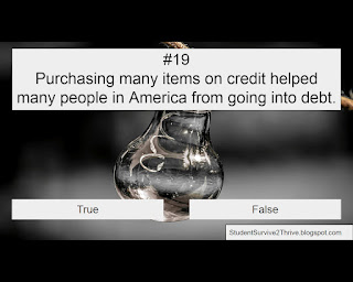 Purchasing many items on credit helped many people in America from going into debt. Answer choices include: true, false