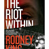 The Riot Within : My Journey from Rebellion to Redemption by Rodne King