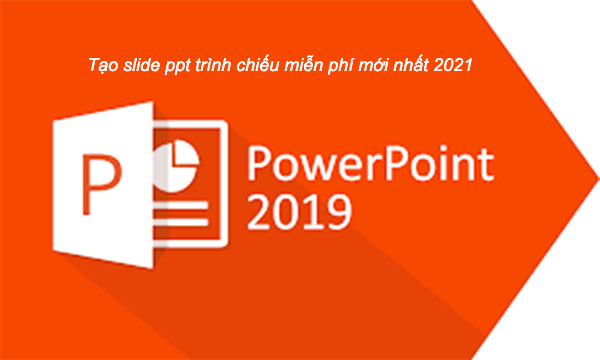 Tải PowerPoint 2019 - Tạo slide ppt trình chiếu miễn phí mới nhất a