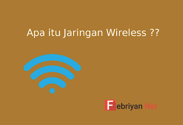 Apa itu Jaringan Wireless ?