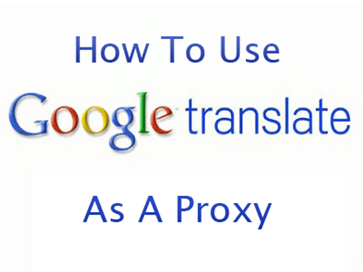 Google - How to Use Google As A Proxy Tool, tips and tricks