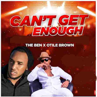 DOWNLOAD Audio:The Ben ft Otile Brown-Can't Get Enough 