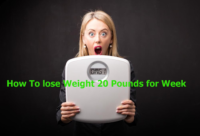 How To lose Weight 20 Pounds for Week